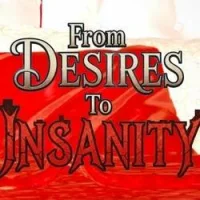 From Desires to Insanity (18+)